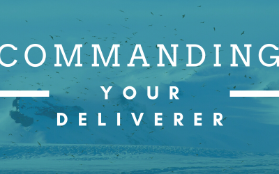 Commanding Your Deliverer